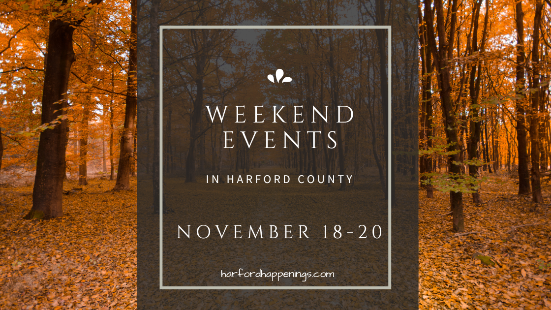 Weekend Events in Harford County Nov 18 20 Harford Happenings